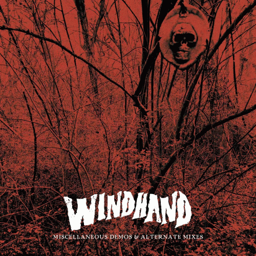 Windhand : Miscellaneous Demos & Alternate Mixes